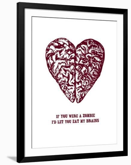 If You Were A Zombie I'd Let You Eat My Brains-null-Framed Art Print