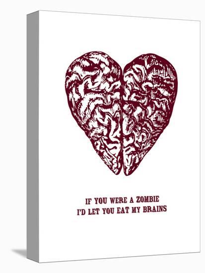 If You Were A Zombie I'd Let You Eat My Brains-null-Stretched Canvas