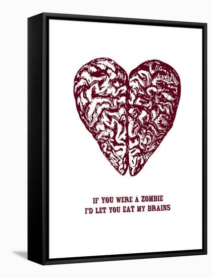 If You Were A Zombie I'd Let You Eat My Brains-null-Framed Stretched Canvas