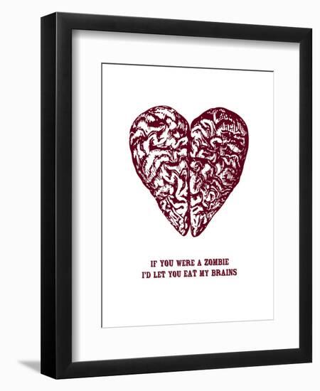 If You Were A Zombie I'd Let You Eat My Brains-null-Framed Art Print