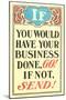 If You Would Have Your Business Done, Go-null-Mounted Art Print