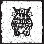 Hand Drawn Monster Quote, Typography Poster. Not All Monsters Do Monstrous Things. Artwork for Wear-igorrita-Art Print