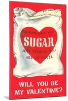 Ill Always Call You Sugar... Bag of Valentine Sugar-null-Mounted Art Print