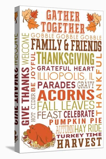 Illiopolis, IL - Gather Together - Thanksgiving Typography-Lantern Press-Stretched Canvas