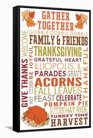 Illiopolis, IL - Gather Together - Thanksgiving Typography-Lantern Press-Framed Stretched Canvas