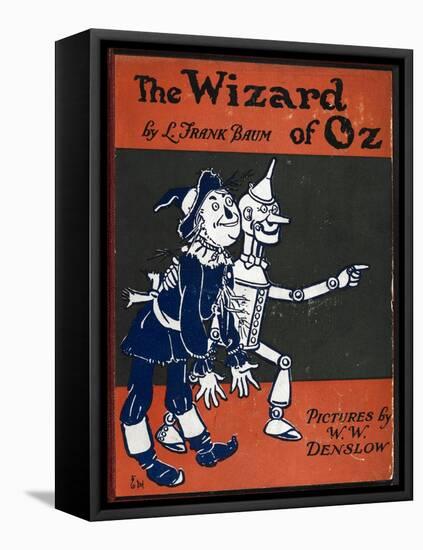 Illustrated Front Cover For the Novel 'The Wizard Of Oz' With the Scarecrow and the Tinman-William Denslow-Framed Stretched Canvas