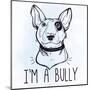 Illustration of Bull Terrier with Funny Slogan.-Katja Gerasimova-Mounted Art Print