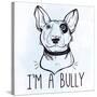 Illustration of Bull Terrier with Funny Slogan.-Katja Gerasimova-Stretched Canvas