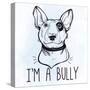 Illustration of Bull Terrier with Funny Slogan.-Katja Gerasimova-Stretched Canvas