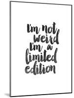 Im Not Weird Im a Limited Edition-Brett Wilson-Mounted Art Print