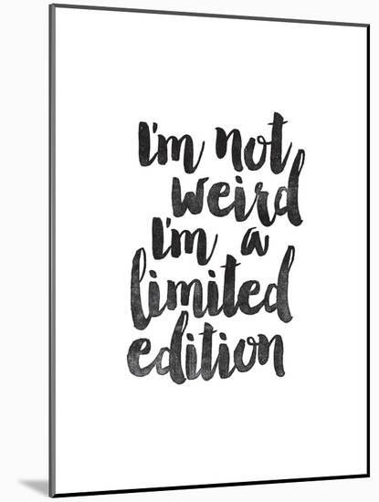 Im Not Weird Im a Limited Edition-Brett Wilson-Mounted Art Print