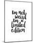 Im Not Weird Im a Limited Edition-Brett Wilson-Mounted Art Print