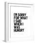 Im Sorry for What I Said When I Was Hungry-Brett Wilson-Framed Art Print