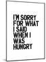 Im Sorry for What I Said When I Was Hungry-Brett Wilson-Mounted Art Print