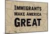 Immigrants Make America Great-null-Mounted Poster