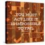 Impossible To Fail-Nicholas Biscardi-Stretched Canvas