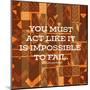 Impossible To Fail-Nicholas Biscardi-Mounted Art Print