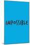 Impossible-null-Mounted Poster