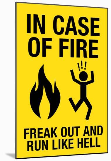 In Case of Fire Freak Out and Run Like Hell Sign Poster-null-Mounted Poster