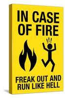 In Case of Fire Freak Out and Run Like Hell-null-Stretched Canvas