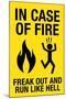 In Case of Fire Freak Out and Run Like Hell-null-Mounted Art Print