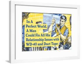 In Perfect World Man Could Fix Life With Duct Tape Funny Poster-null-Framed Poster