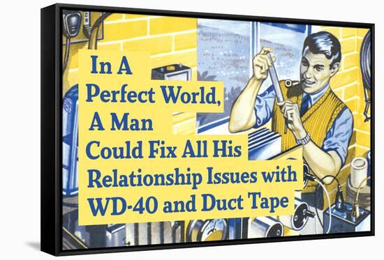 In Perfect World Man Could Fix Life With Duct Tape Funny Poster-Ephemera-Framed Stretched Canvas