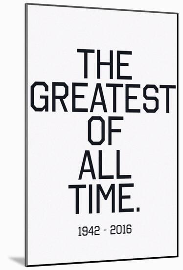 In Respects To The G.O.A.T. 1942 - 2016 (Black Text)-null-Mounted Poster