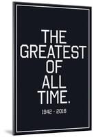 In Respects To The G.O.A.T. 1942 - 2016 Vintage White-null-Mounted Poster