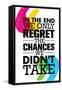 In the End We Only Regret the Chances We Did Not Take. Inspiring Motivation Quote Design. Vector Ty-wow subtropica-Framed Stretched Canvas