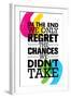 In the End We Only Regret the Chances We Did Not Take. Inspiring Motivation Quote Design. Vector Ty-wow subtropica-Framed Art Print