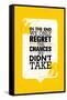 In the End We Only Regret the Chances We Did Not Take. Inspiring Motivation Quote Design. Vector Ty-wow subtropica-Framed Stretched Canvas