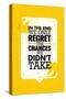 In the End We Only Regret the Chances We Did Not Take. Inspiring Motivation Quote Design. Vector Ty-wow subtropica-Stretched Canvas