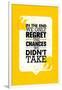 In the End We Only Regret the Chances We Did Not Take. Inspiring Motivation Quote Design. Vector Ty-wow subtropica-Framed Art Print