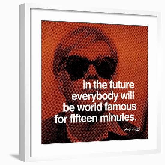 In the future everybody will be world famous for fifteen minutes-null-Framed Art Print