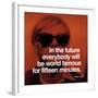 In the future everybody will be world famous for fifteen minutes-null-Framed Art Print