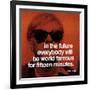 In the future everybody will be world famous for fifteen minutes-null-Framed Art Print