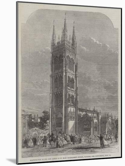 Inauguration of the New Tower of St Mary Magdalene's Church, Taunton-R. Dudley-Mounted Giclee Print