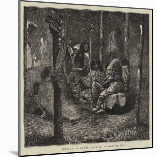 Indians in North America, Pawnee Squaws-Arthur Boyd Houghton-Mounted Giclee Print