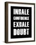 Inhale Confidence Exhale Doubt-null-Framed Art Print