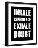 Inhale Confidence Exhale Doubt-null-Framed Art Print