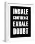 Inhale Confidence Exhale Doubt-null-Framed Art Print