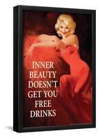 Inner Beauty Doesn't Get You Free Drinks Funny Poster-null-Framed Poster