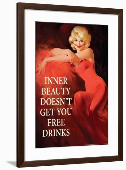 Inner Beauty Doesn't Get You Free Drinks Funny Poster-Ephemera-Framed Poster