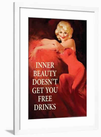 Inner Beauty Doesn't Get You Free Drinks Funny Poster-Ephemera-Framed Poster