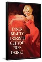 Inner Beauty Doesn't Get You Free Drinks Funny Poster-Ephemera-Framed Poster