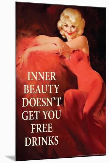 Inner Beauty Doesn't Get You Free Drinks Funny Poster-Ephemera-Mounted Poster