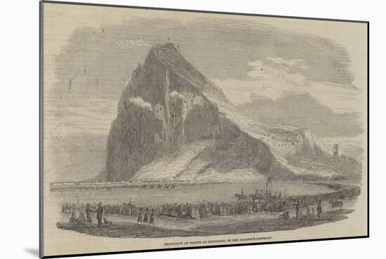Inspection of Troops at Gibraltar, on Her Majesty's Birthday-null-Mounted Giclee Print