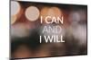 Inspirational and Motivational Quotes - I Can and I Will-Cn0ra-Mounted Photographic Print