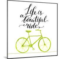 Inspirational Quote - Life is a Beautiful Ride. Handwritten Modern Calligraphy Poster with Green Ha-kotoko-Mounted Art Print